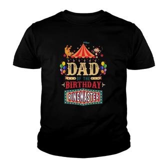 Dad Of The Birthday Ringmaster Circus B-Day Party Youth T-shirt