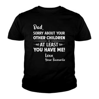 Dad Sorry About Your Other Children Funny Father's Day Dad Youth T-shirt | Mazezy