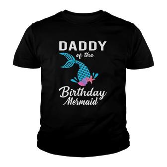 Daddy Of The Birthday Mermaid Matching Family Gift Youth T-shirt | Mazezy