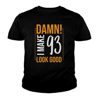 Damn I Make Age 93 Years Old Look Good Birthday Gift Funny Youth T-shirt | Mazezy