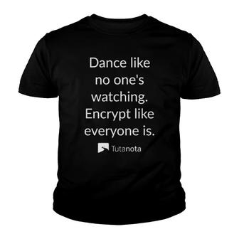 Dance Like No Ones Watching Encrypt Like Everyone Is Youth T-shirt - Thegiftio UK