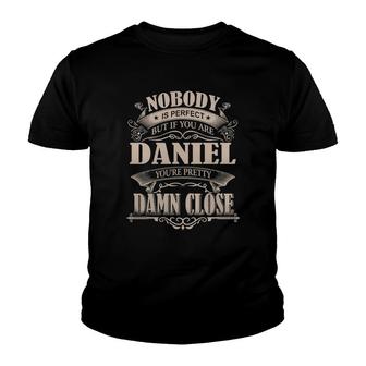 Daniel Nobody Is Perfect But If You Are Daniel You're Pretty Damn Close - Daniel Tee Shirt, Daniel Shirt, Daniel Hoodie, Daniel Family, Daniel Tee, Daniel Name Youth T-shirt - Thegiftio UK