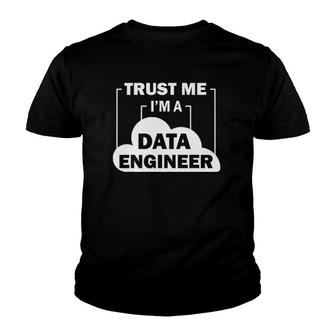 Data Science Trust Me I'm A Data Engineer Youth T-shirt | Mazezy
