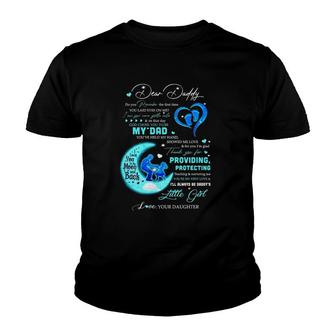 Dear Daddy God Choose You To Be My Dad Daddy's Little Girl Love Your Daughter Father's Day Gift Father And Daughter Baby Footprint Moon Youth T-shirt | Mazezy