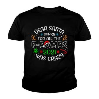 Dear Santa Sorry For All The F-Bombs 2021 Was Crazy Christmas Sweater Youth T-shirt | Mazezy