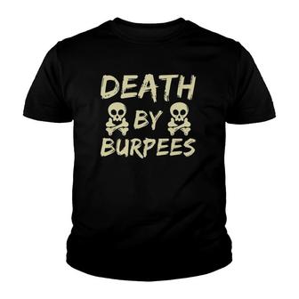 Death By Burpees Funny Fitness Weightlifting Workout Youth T-shirt | Mazezy