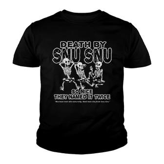 Death By Snu Snu So Nice They Named It Twice Youth T-shirt - Thegiftio UK