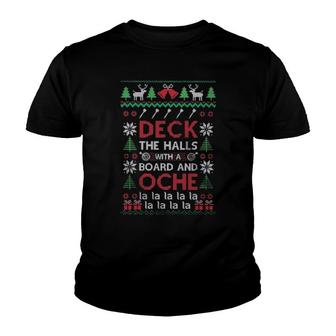 Deck The Halls With A Board And Oche La La La Ugly Merry Christmas Sweat Youth T-shirt | Mazezy