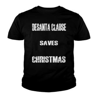 Desanta Clause Saves Christmas Christmas Is Saved Youth T-shirt | Mazezy