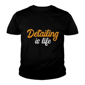 Detailing Is Life Auto Detailing Youth T-shirt | Mazezy