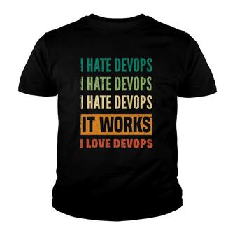 Devops Engineer Cloud Computing I Hate Devops I Love Devops Youth T-shirt | Mazezy