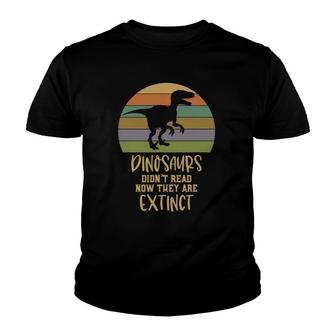 Dinosaurs Didn't Read Now They Are Extinct Teacher Youth T-shirt | Mazezy