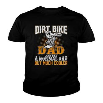 Dirt Bike Dad Just Like A Normal Dad But Much Cooler Youth T-shirt | Mazezy