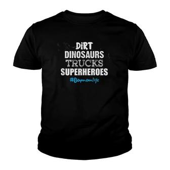 Dirt Dinosaurs Trucks Superheroes Boy Mom Life Mother Gift Youth T-shirt | Mazezy