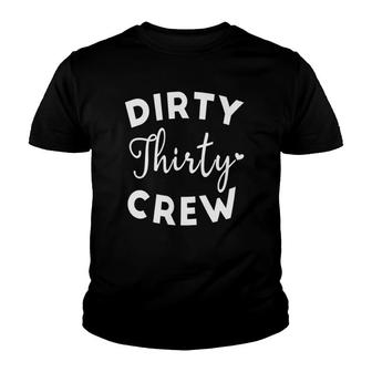 Dirty Thirty Crew 30Th Birthday Present Thirty B-Day Party Youth T-shirt | Mazezy