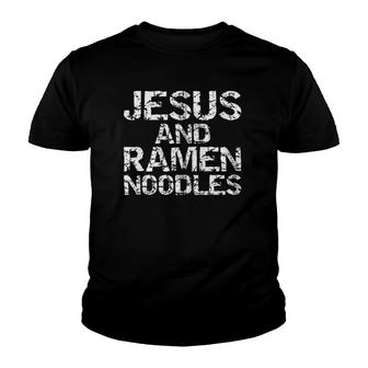 Distressed University Student Gift Jesus And Ramen Noodles Zip Youth T-shirt | Mazezy