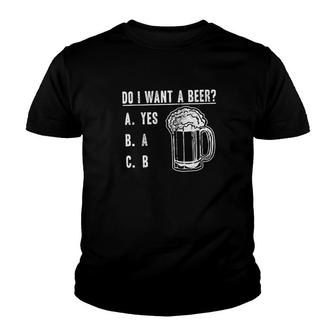 Do I Want A Beer Youth T-shirt | Mazezy