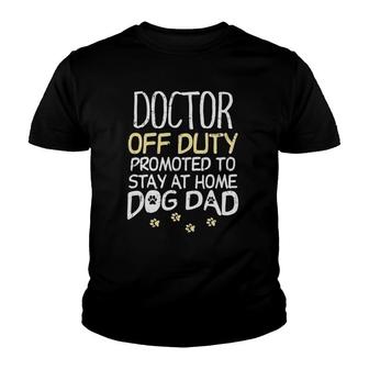 Doctor Off Duty Dog Dad Funny Physician Retirement Men Gift Youth T-shirt | Mazezy