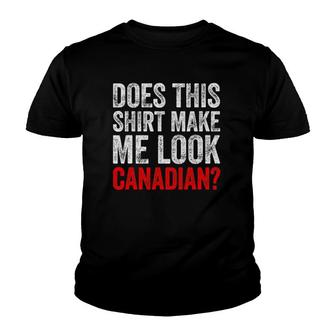 Does This Make Me Look Canadian Funny Love Canada Tee Youth T-shirt | Mazezy