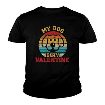 Dog Is My Valentine's Day Youth T-shirt | Mazezy