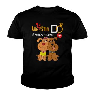 Dog Wedding Anniversary We Still Do Couple 8 Years Youth T-shirt - Thegiftio UK