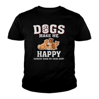 Dogs Make Me Happy Humans Make My Head Hurt Funny Gift T Youth T-shirt | Mazezy
