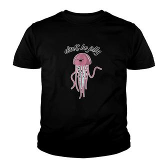 Dont Be Jelly Animals Sea Life Youth T-shirt | Mazezy