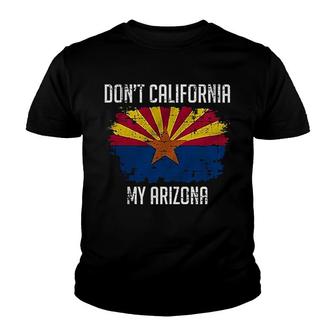 Dont California My Arizona Youth T-shirt | Mazezy