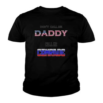 Don't Call Me Daddy Call Me Comrade Russian Flag Youth T-shirt | Mazezy