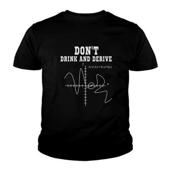 Dont Drink And Derive Funny Let Friends Youth T-shirt | Mazezy