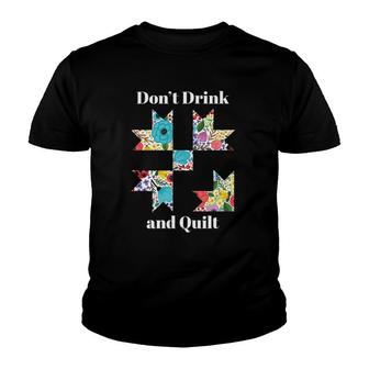 Don't Drink & Quilt Sewing Humor Quilting Youth T-shirt | Mazezy