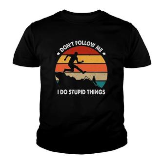 Dont Follow Me I Do Stupid Things Funny Trail Running Youth T-shirt - Thegiftio UK