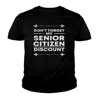 Don't Forget My Senior Citizen Discount Elderly Sayings Youth T-shirt | Mazezy