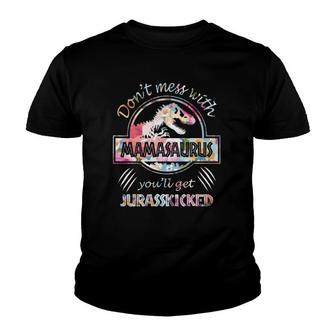 Don't Mess With Mamasaurus You'll Get Jurasskicked Lovers Youth T-shirt | Mazezy