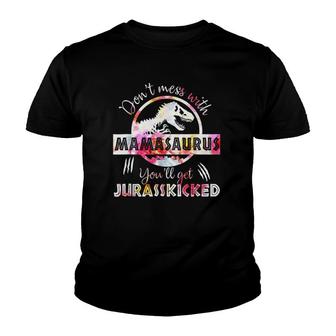 Don't Mess With Mamasaurus You'll Get Jurasskicked Mothers Day Youth T-shirt | Mazezy