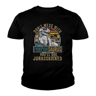 Don't Mess With Pawpawsaurus You'll Get Jurasskicked Youth T-shirt | Mazezy