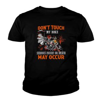 Dont Touch My Bike Serious Injury Or Death May Occur Youth T-shirt - Thegiftio UK