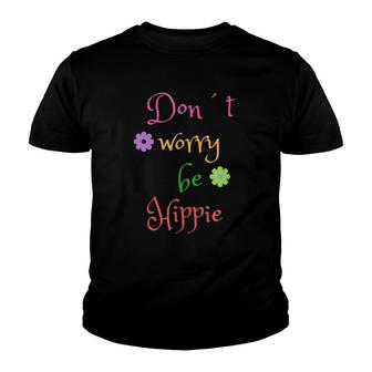 Don't Worry Be Hippie Happy Tee Flower Power Youth T-shirt | Mazezy