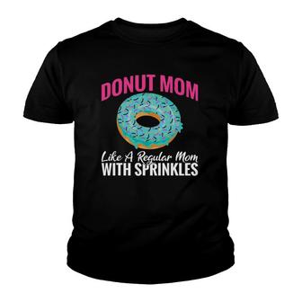 Donut Mom Like A Regular Mom With Sprinkles Snack Donut Youth T-shirt | Mazezy