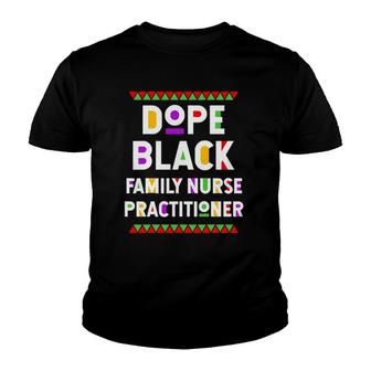Dope Black Family Nurse Practitioner African American Job Youth T-shirt | Mazezy
