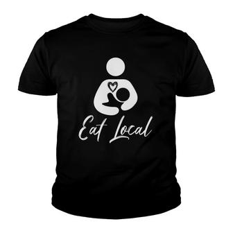 Eat Local Breastfeeding Support Nursing Mothers Youth T-shirt | Mazezy