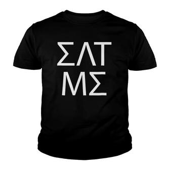 Eat Me Greek Letters College Fraternity Funny Youth T-shirt | Mazezy