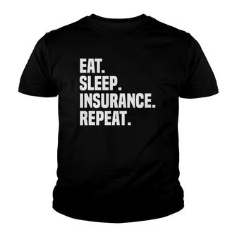 Eat Sleep Insurance Repeat Insurance Broker Insurance Agent Youth T-shirt | Mazezy CA