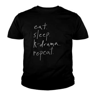 Eat Sleep Kdrama Repeat Korean Kpop Fan Youth T-shirt | Mazezy