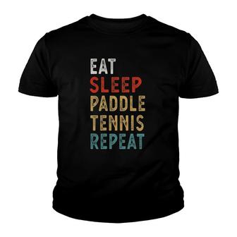 Eat Sleep Paddle Tennis Repeat Funny Player Gift Idea Youth T-shirt | Mazezy