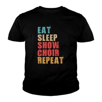 Eat Sleep Show Choir Repeat Motivational Gift Ace054d Youth T-shirt | Mazezy