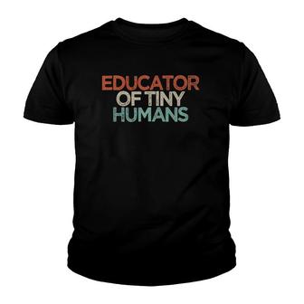 Educator Of Tiny Humans Funny Mom Gift Mothers Day Cute Youth T-shirt | Mazezy