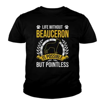 Ein Leben Ohne Beauceron Ist Sinnlos Hundeliebhaber Youth T-shirt | Mazezy