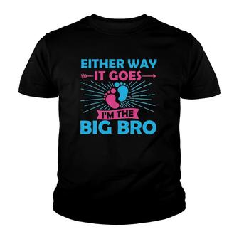 Either Way It Goes I'm The Big Bro Gender Reveal Party Baby Youth T-shirt | Mazezy