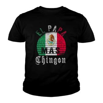 El Papa Mas Chingon Funny Mexican Father's Day Gift Youth T-shirt | Mazezy